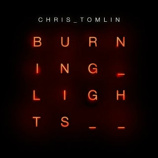 Chris Tomlin – Burning Lights