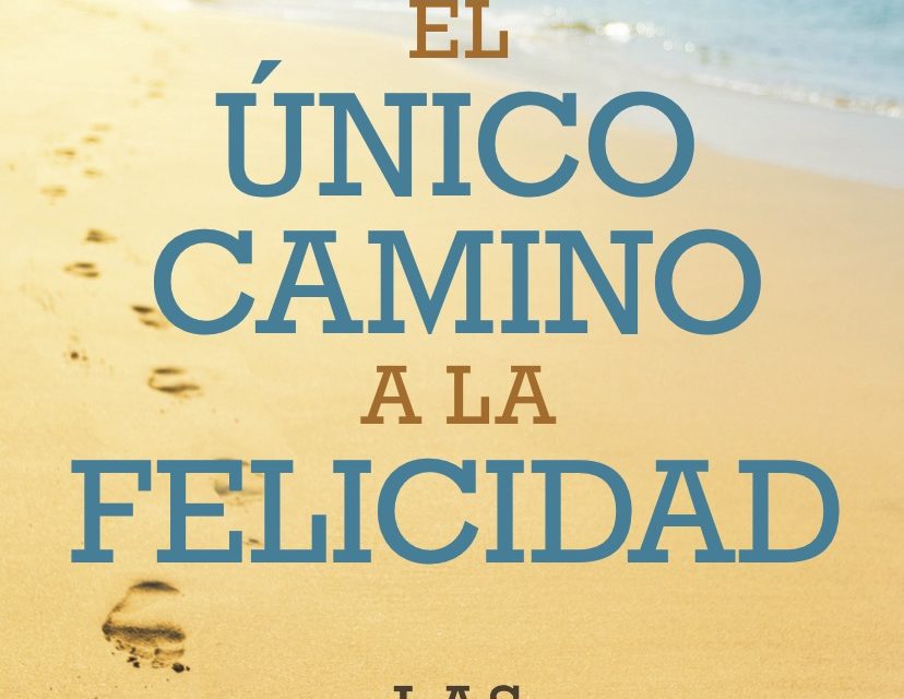 El único camino a la felicidad