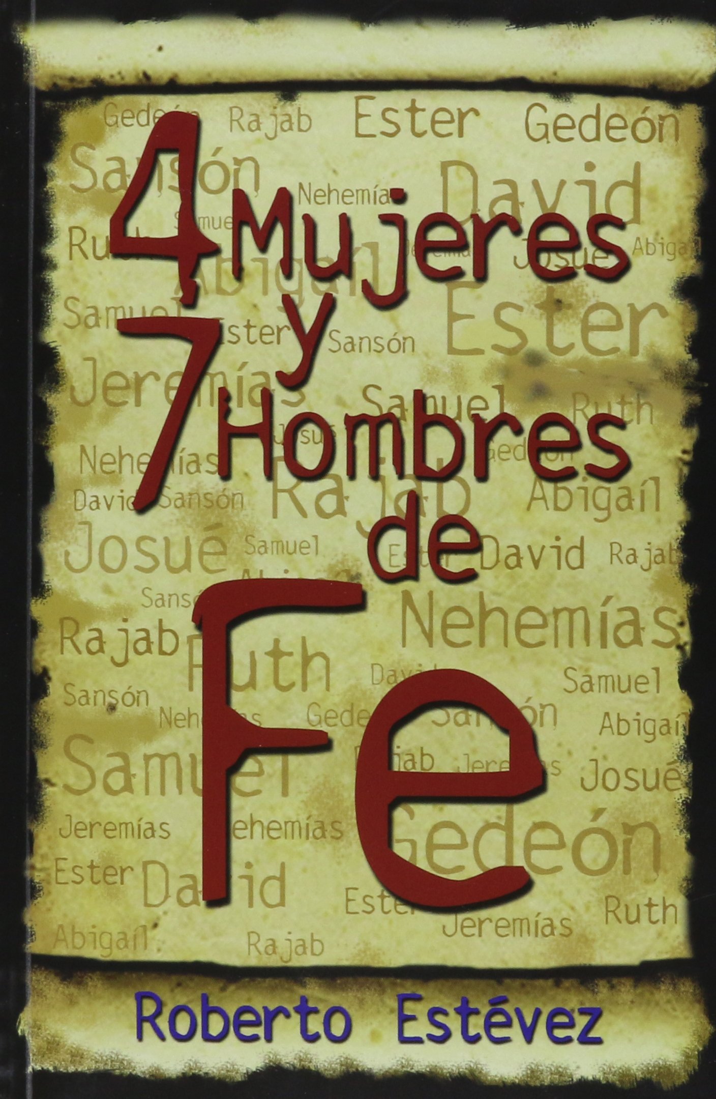 4 mujeres y 7 hombres de fe