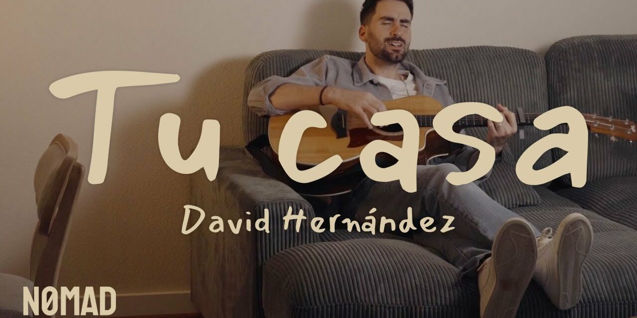 Tu casa, nuevo sencillo de David Hernández 