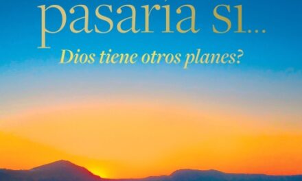 ¿Qué pasaría si… Dios tiene otros planes?