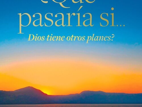 ¿Qué pasaría si… Dios tiene otros planes?