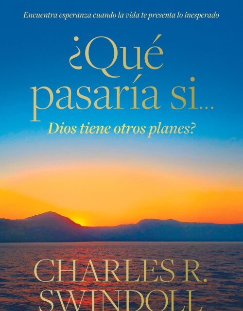 ¿Qué pasaría si… Dios tiene otros planes?