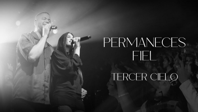 Tercer Cielo regresa con su nueva producción: Permaneces Fiel